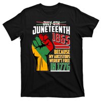 Not July 4th Juneteenth 1865 My Ancestors Weren't Free In 1776 T-Shirt