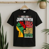 Not July 4th Juneteenth 1865 My Ancestors Weren't Free In 1776 T-Shirt
