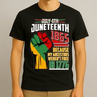 Not July 4th Juneteenth 1865 My Ancestors Weren't Free In 1776 T-Shirt