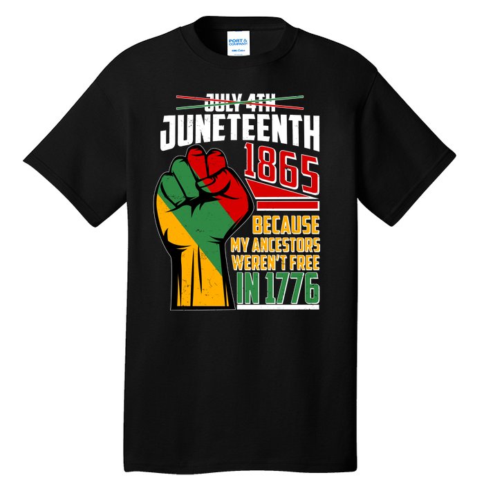 Not July 4th Juneteenth 1865 My Ancestors Weren't Free In 1776 Tall T-Shirt