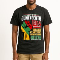 Not July 4th Juneteenth 1865 My Ancestors Weren't Free In 1776 Tall T-Shirt