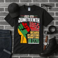 Not July 4th Juneteenth 1865 My Ancestors Weren't Free In 1776 Tall T-Shirt