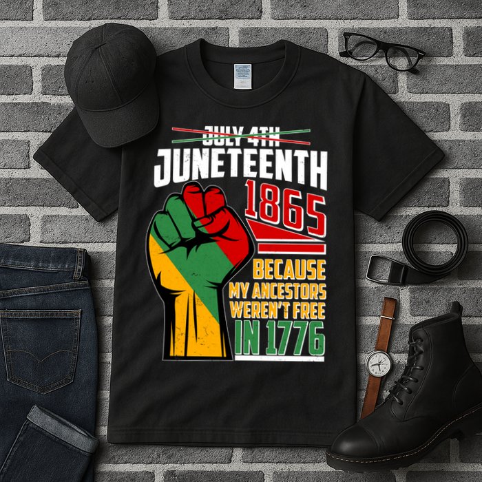 Not July 4th Juneteenth 1865 My Ancestors Weren't Free In 1776 Tall T-Shirt
