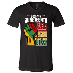 Not July 4th Juneteenth 1865 My Ancestors Weren't Free In 1776 V-Neck T-Shirt