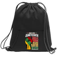 Not July 4th Juneteenth 1865 My Ancestors Weren't Free In 1776 Sweatshirt Cinch Pack Bag