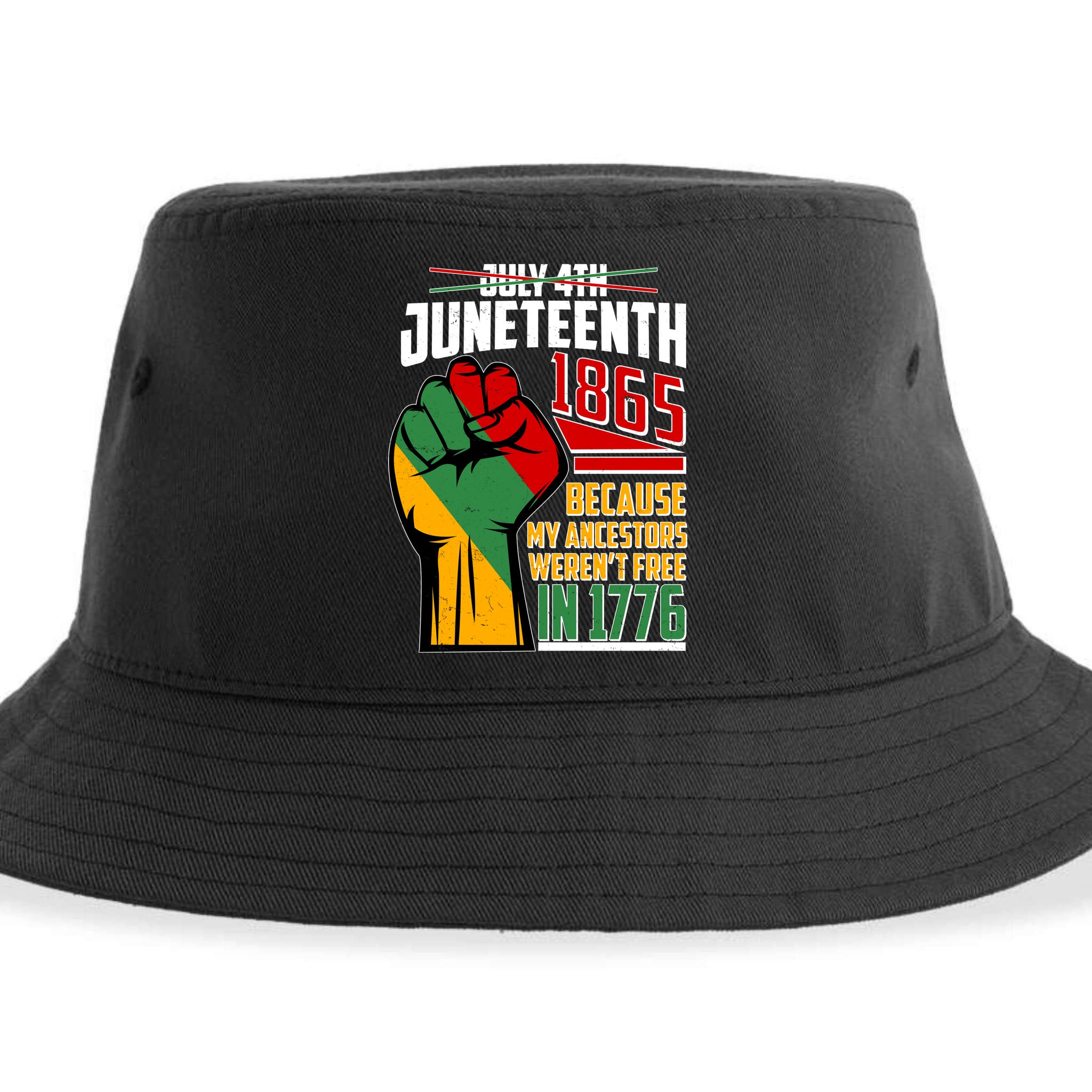 Not July 4th Juneteenth 1865 My Ancestors Weren't Free In 1776 Sustainable Bucket Hat