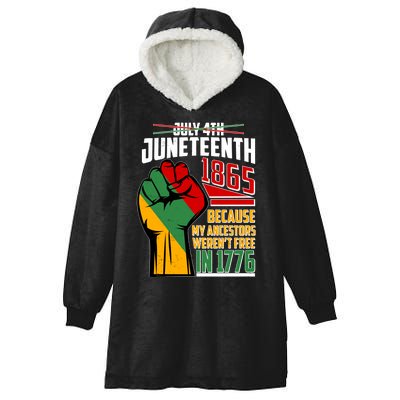 Not July 4th Juneteenth 1865 My Ancestors Weren't Free In 1776 Hooded Wearable Blanket