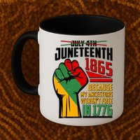 Not July 4th Juneteenth 1865 My Ancestors Weren't Free In 1776 Mug