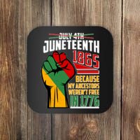 Not July 4th Juneteenth 1865 My Ancestors Weren't Free In 1776 Coaster