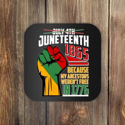 Not July 4th Juneteenth 1865 My Ancestors Weren't Free In 1776 Coaster