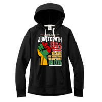 Not July 4th Juneteenth 1865 My Ancestors Weren't Free In 1776 Women's Fleece Hoodie