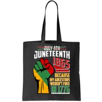 Not July 4th Juneteenth 1865 My Ancestors Weren't Free In 1776 Tote Bag