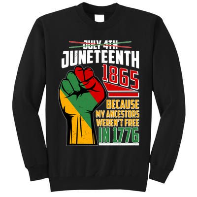 Not July 4th Juneteenth 1865 My Ancestors Weren't Free In 1776 Tall Sweatshirt