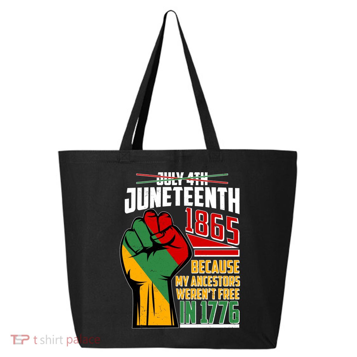 Not July 4th Juneteenth 1865 My Ancestors Weren't Free In 1776 25L Jumbo Tote
