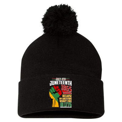 Not July 4th Juneteenth 1865 My Ancestors Weren't Free In 1776 Pom Pom 12in Knit Beanie