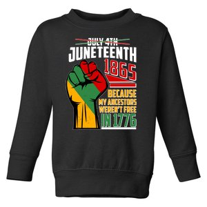 Not July 4th Juneteenth 1865 My Ancestors Weren't Free In 1776 Toddler Sweatshirt