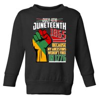 Not July 4th Juneteenth 1865 My Ancestors Weren't Free In 1776 Toddler Sweatshirt