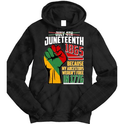 Not July 4th Juneteenth 1865 My Ancestors Weren't Free In 1776 Tie Dye Hoodie