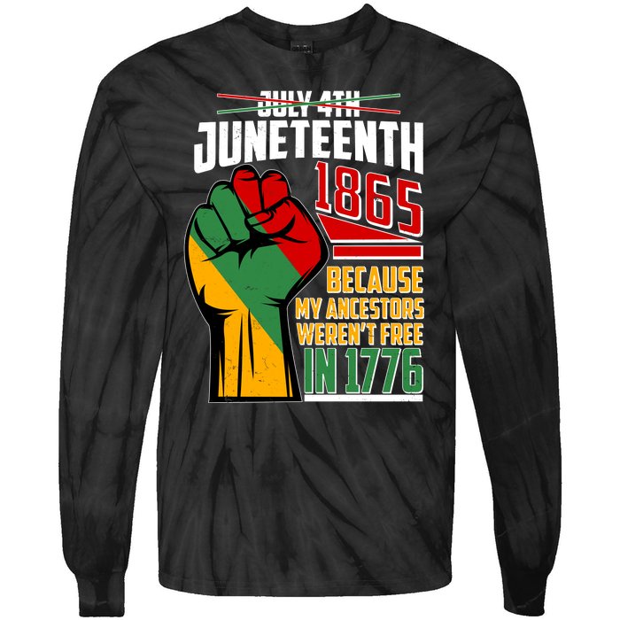 Not July 4th Juneteenth 1865 My Ancestors Weren't Free In 1776 Tie-Dye Long Sleeve Shirt