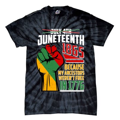 Not July 4th Juneteenth 1865 My Ancestors Weren't Free In 1776 Tie-Dye T-Shirt