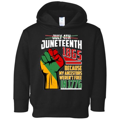 Not July 4th Juneteenth 1865 My Ancestors Weren't Free In 1776 Toddler Hoodie