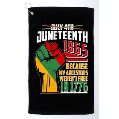 Not July 4th Juneteenth 1865 My Ancestors Weren't Free In 1776 Golf Towel