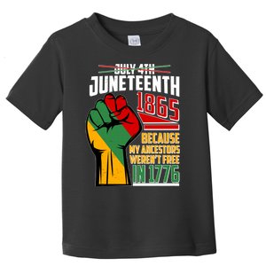 Not July 4th Juneteenth 1865 My Ancestors Weren't Free In 1776 Toddler T-Shirt