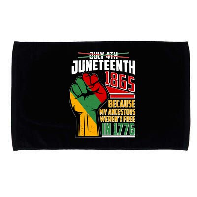 Not July 4th Juneteenth 1865 My Ancestors Weren't Free In 1776 Microfiber Hand Towel