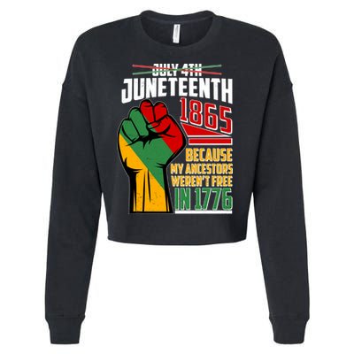 Not July 4th Juneteenth 1865 My Ancestors Weren't Free In 1776 Cropped Pullover Crew