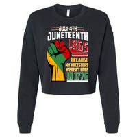 Not July 4th Juneteenth 1865 My Ancestors Weren't Free In 1776 Cropped Pullover Crew