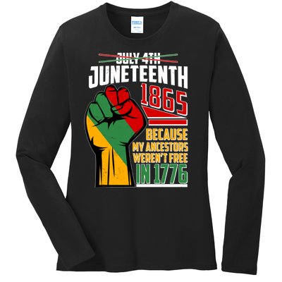 Not July 4th Juneteenth 1865 My Ancestors Weren't Free In 1776 Ladies Long Sleeve Shirt