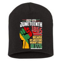 Not July 4th Juneteenth 1865 My Ancestors Weren't Free In 1776 Short Acrylic Beanie