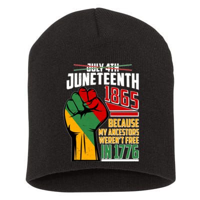 Not July 4th Juneteenth 1865 My Ancestors Weren't Free In 1776 Short Acrylic Beanie