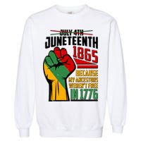 Not July 4th Juneteenth 1865 My Ancestors Weren't Free In 1776 Garment-Dyed Sweatshirt