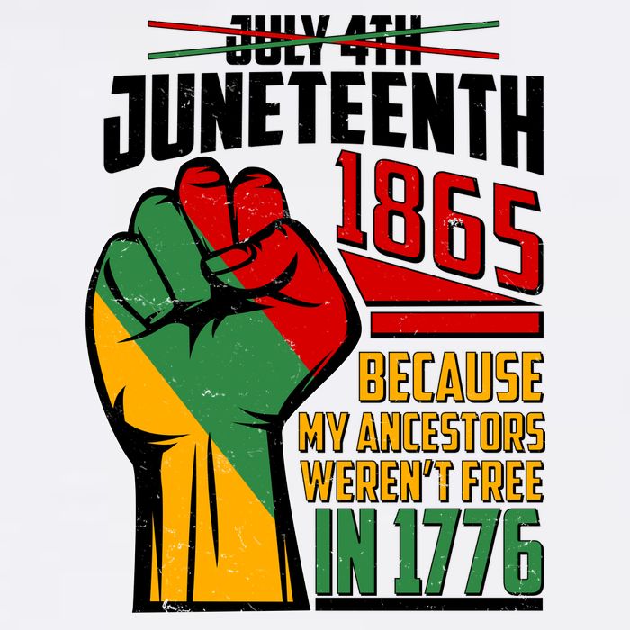 Not July 4th Juneteenth 1865 My Ancestors Weren't Free In 1776 Garment-Dyed Sweatshirt