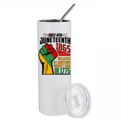 Not July 4th Juneteenth 1865 My Ancestors Weren't Free In 1776 Stainless Steel Tumbler