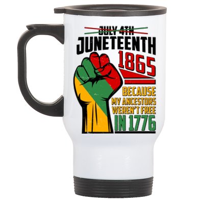 Not July 4th Juneteenth 1865 My Ancestors Weren't Free In 1776 Stainless Steel Travel Mug