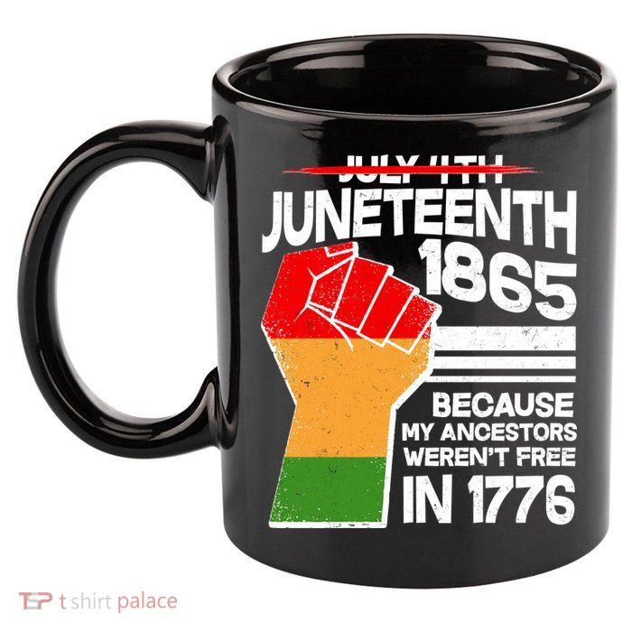 Not July 4th Juneteenth 1885 11oz C Handle Ceramic Mug
