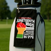 Not July 4th Juneteenth 1885 Golf Towel