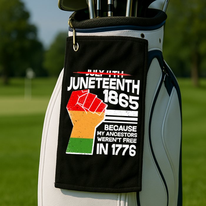 Not July 4th Juneteenth 1885 Golf Towel