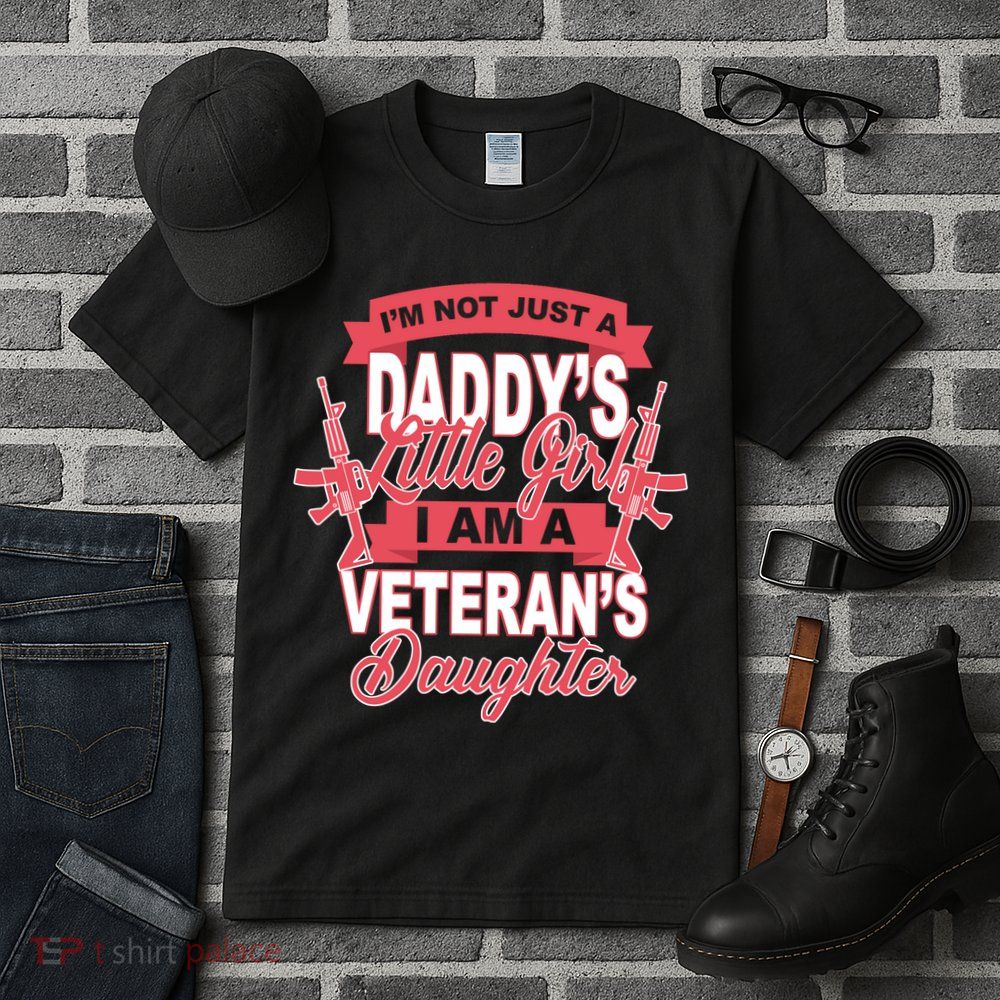 Not just A Daddy's Little Girl I'm A Veterans Daughter Tall T-Shirt