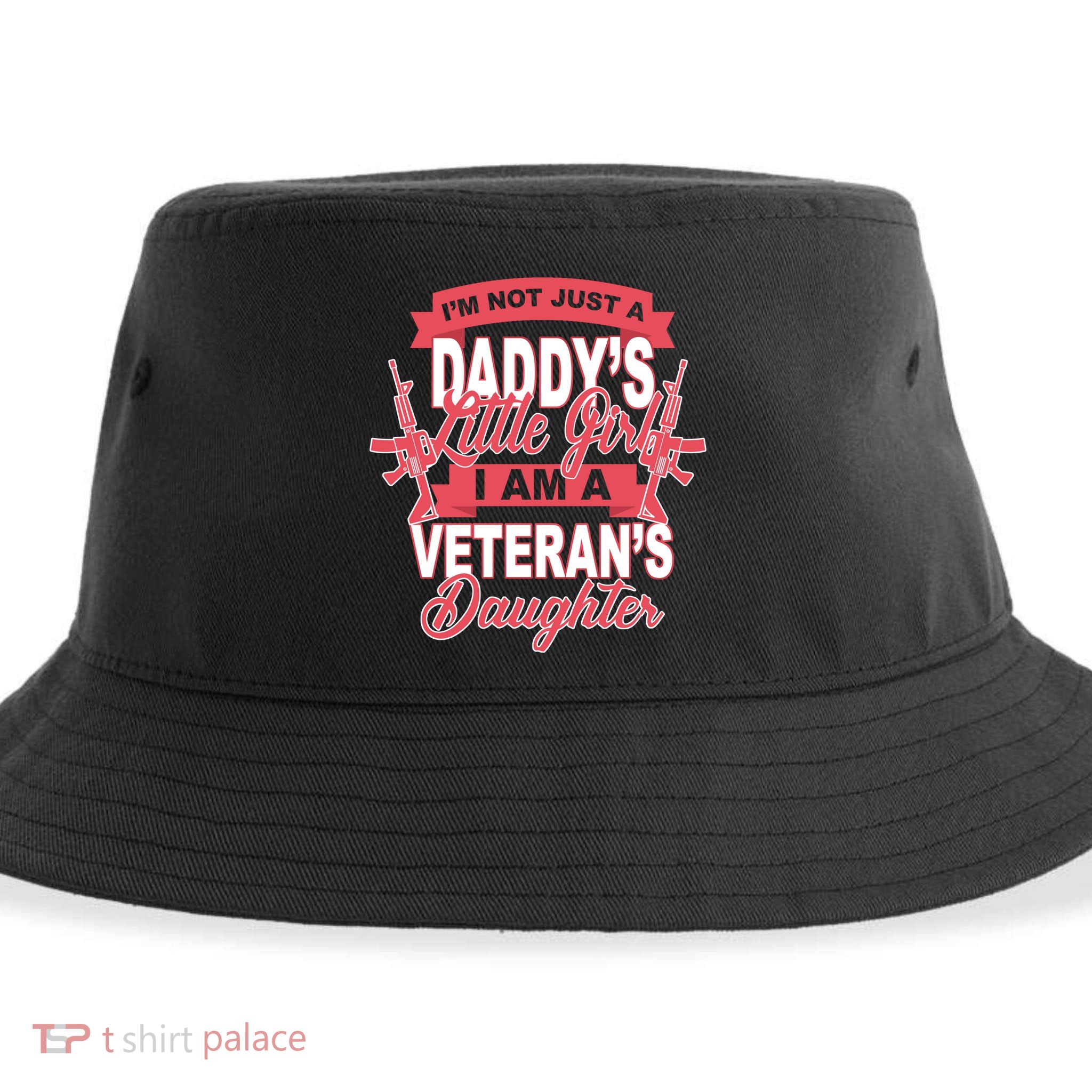 Not just A Daddy's Little Girl I'm A Veterans Daughter Sustainable Bucket Hat