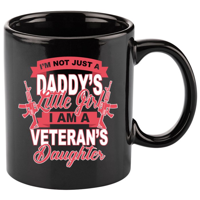 Not just A Daddy's Little Girl I'm A Veterans Daughter 11oz C Handle Ceramic Mug