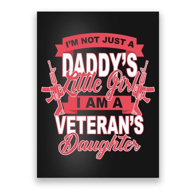 Not just A Daddy's Little Girl I'm A Veterans Daughter Poster