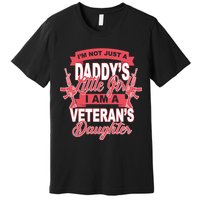Not just A Daddy's Little Girl I'm A Veterans Daughter Premium T-Shirt