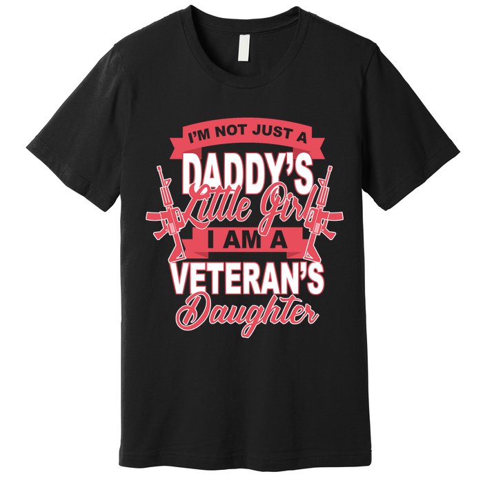 Not just A Daddy's Little Girl I'm A Veterans Daughter Premium T-Shirt