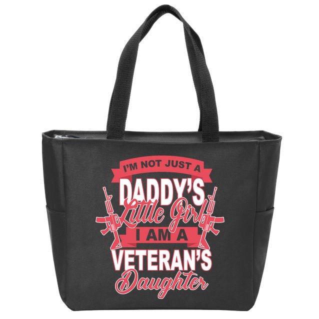 Not just A Daddy's Little Girl I'm A Veterans Daughter Zip Tote Bag
