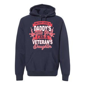 Not just A Daddy's Little Girl I'm A Veterans Daughter Premium Hoodie