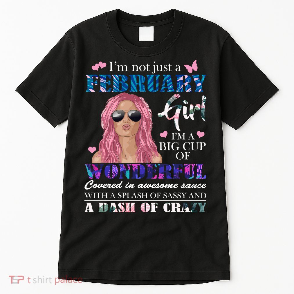 Not Just A February Girl Wonderful Sassy Birthday  Tall T-Shirt