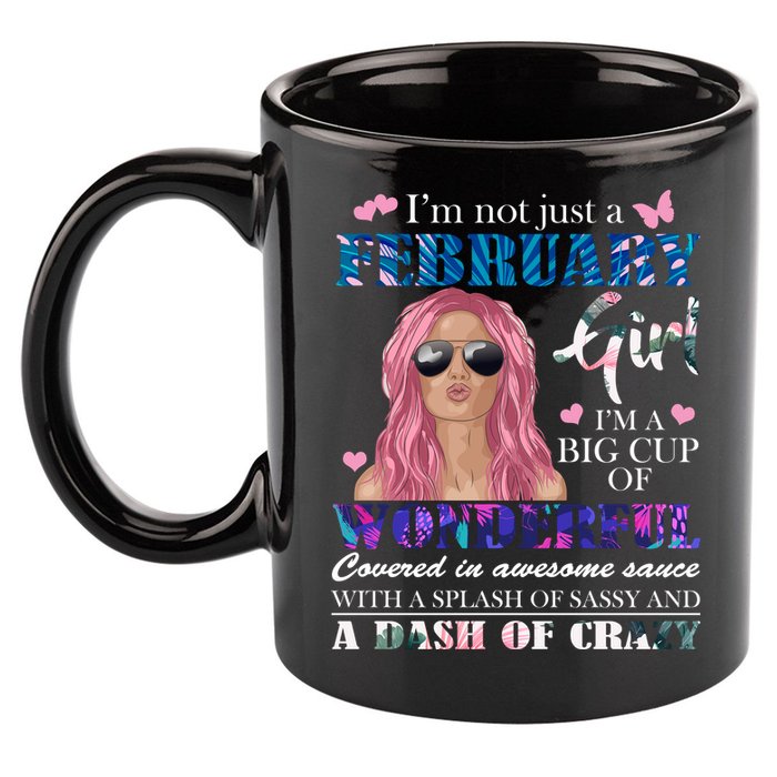 Not Just A February Girl Wonderful Sassy Birthday  11oz C Handle Ceramic Mug